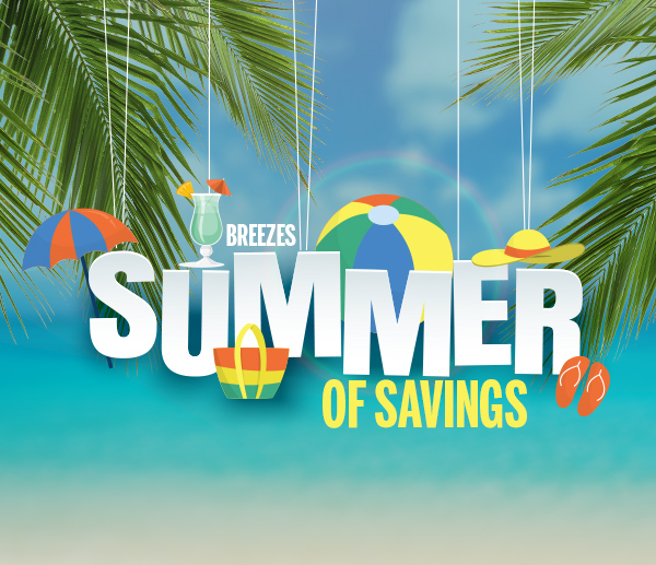 Breezes                                                            Bahamas Summer                                                            of Savings