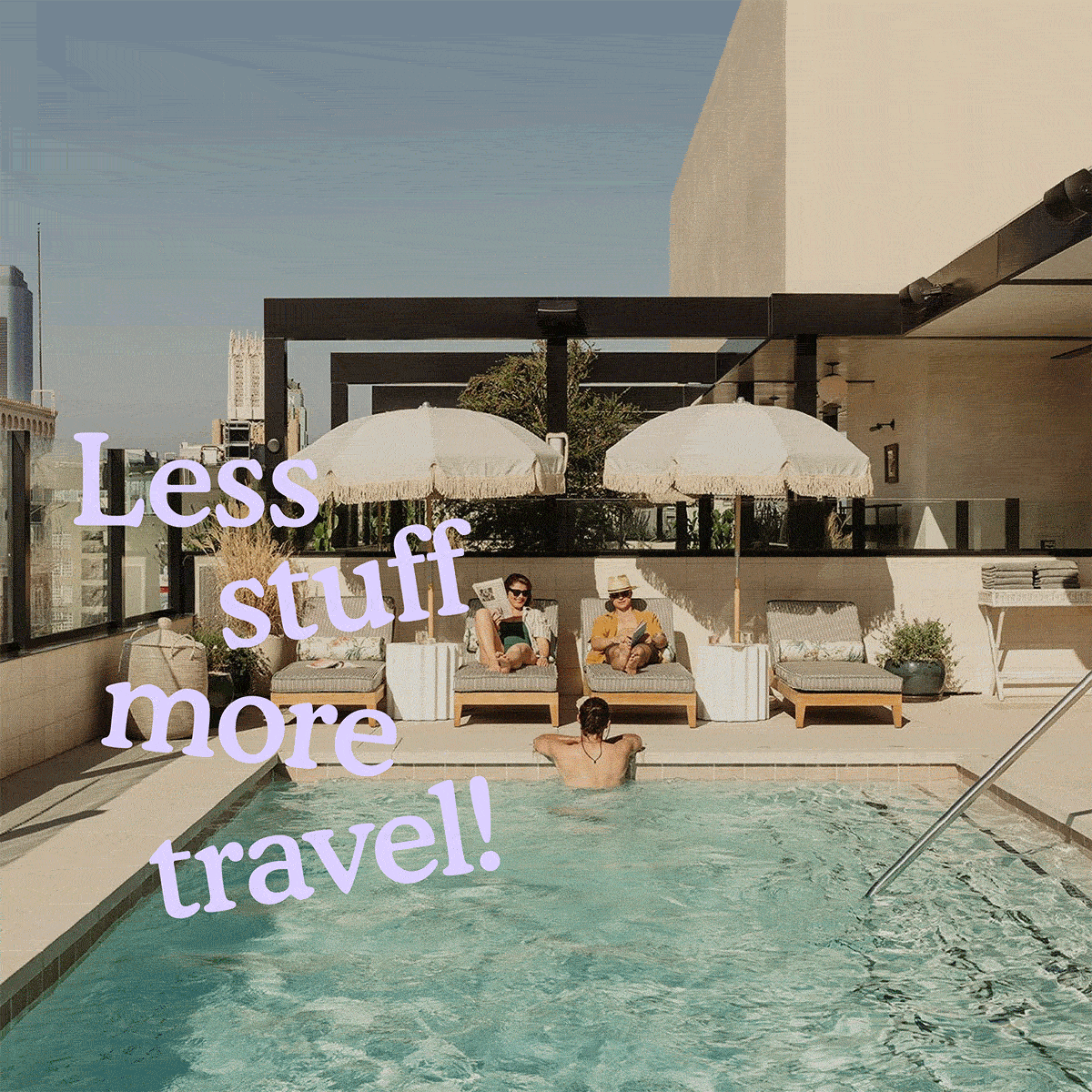 Less stuff, more travel