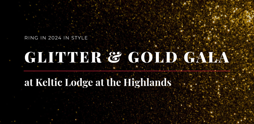 Ring in 2024 in Style. Glitter and Gold Gala at Keltic Lodge at the